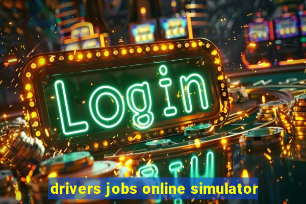 drivers jobs online simulator