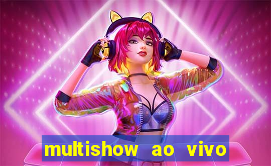 multishow ao vivo gratis online