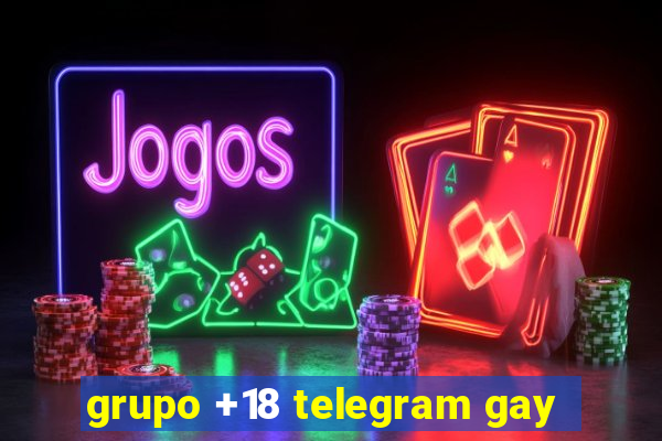 grupo +18 telegram gay