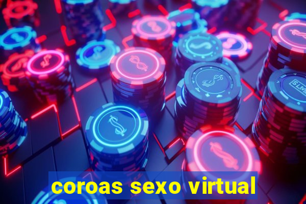 coroas sexo virtual