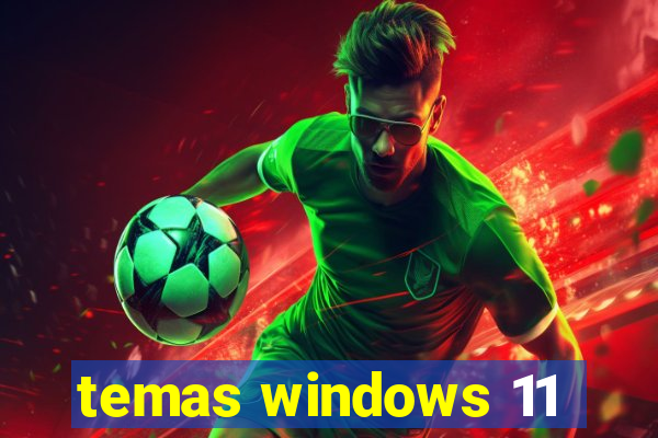 temas windows 11