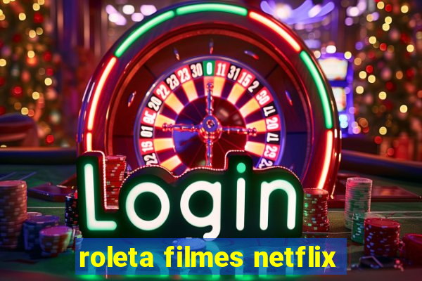 roleta filmes netflix