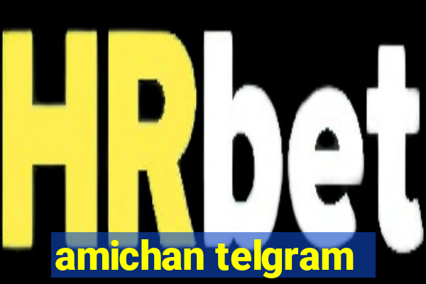 amichan telgram