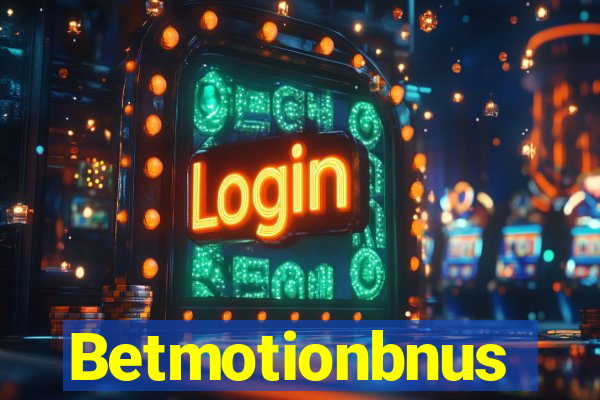 Betmotionbnus