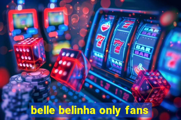 belle belinha only fans