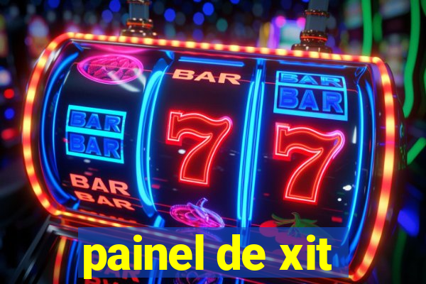 painel de xit