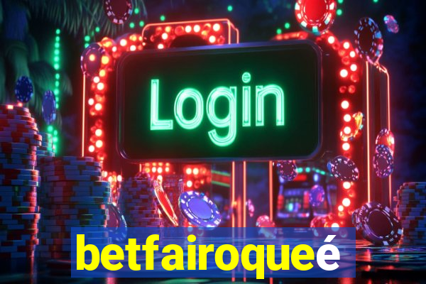 betfairoqueé