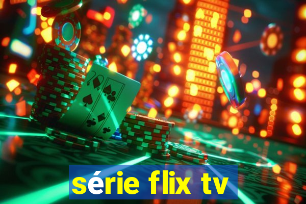 série flix tv