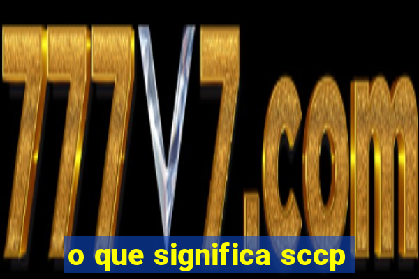 o que significa sccp