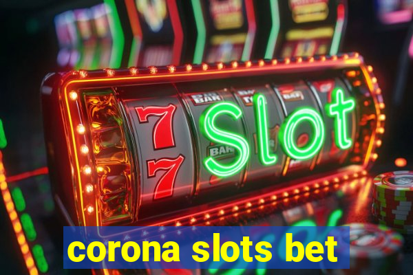 corona slots bet