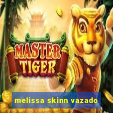 melissa skinn vazado