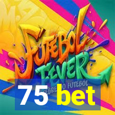 75 bet