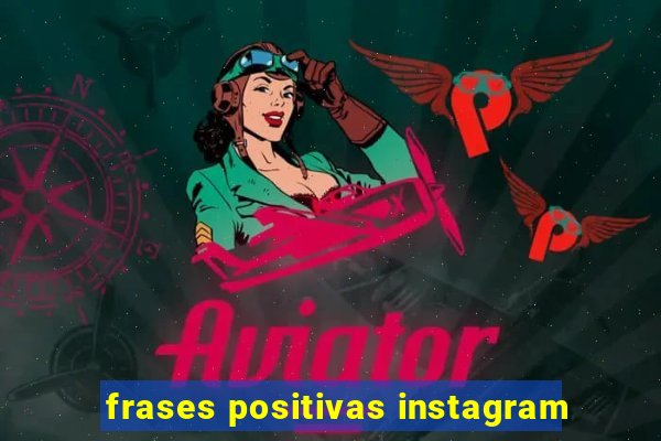 frases positivas instagram