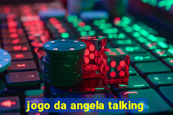 jogo da angela talking