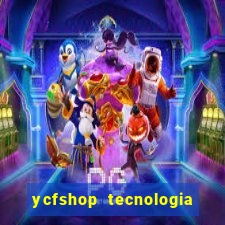 ycfshop tecnologia em ecommerce ltda jogos