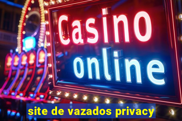 site de vazados privacy