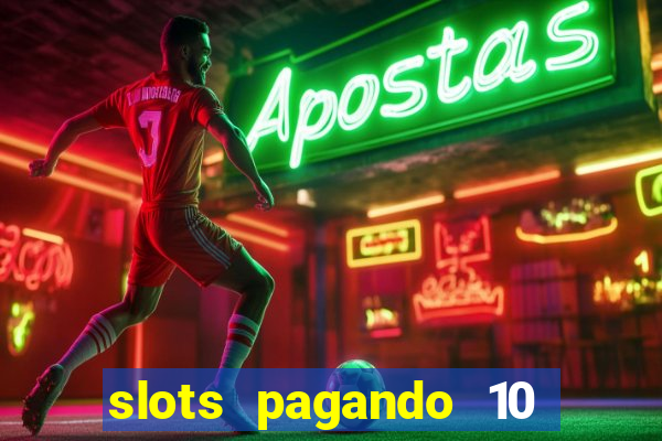 slots pagando 10 no cadastro