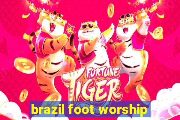 brazil foot worship