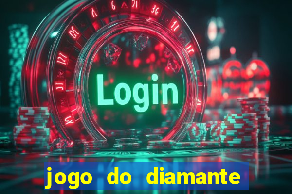 jogo do diamante para ganhar dinheiro