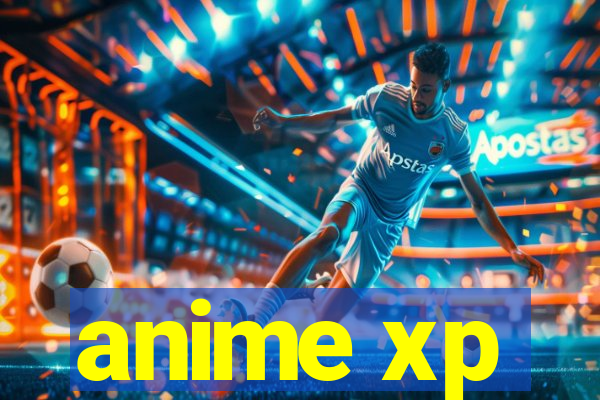 anime xp