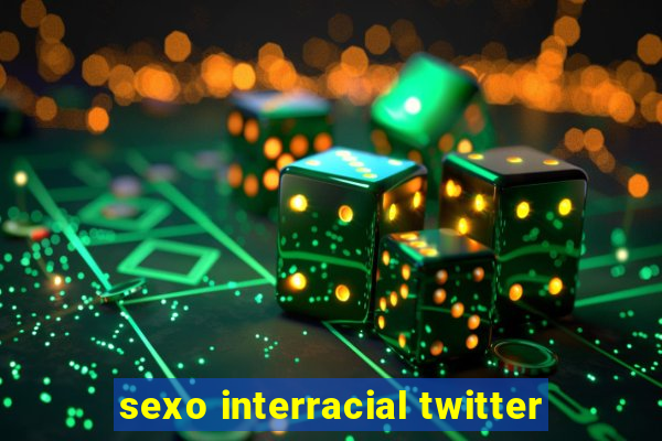 sexo interracial twitter