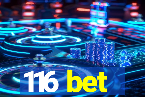 116 bet