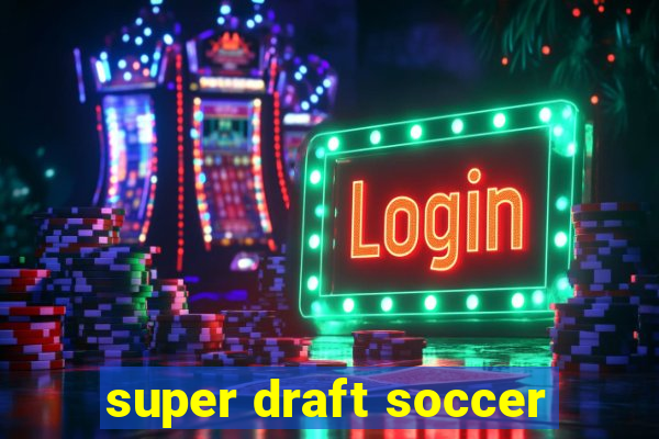 super draft soccer