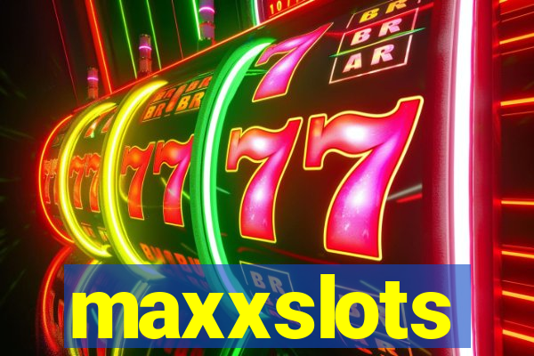 maxxslots