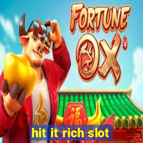 hit it rich slot