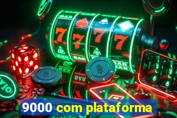 9000 com plataforma