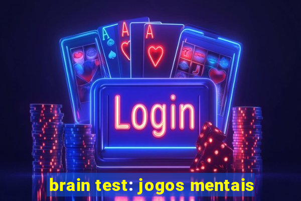 brain test: jogos mentais