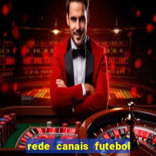 rede canais futebol ao vivo