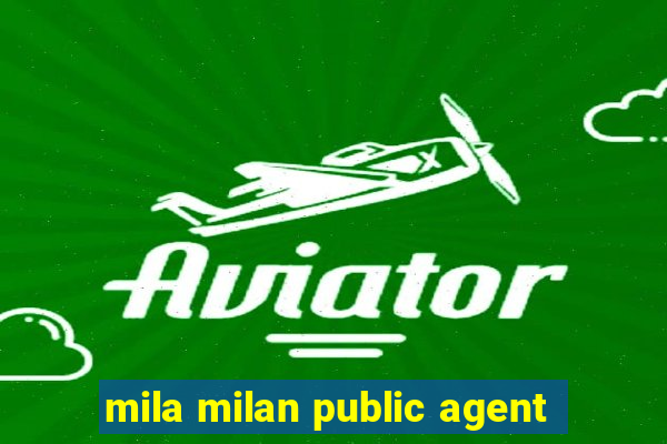 mila milan public agent