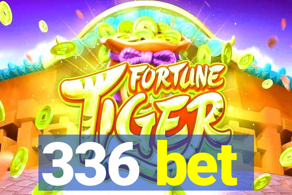 336 bet