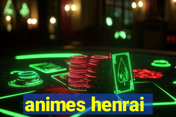 animes henrai