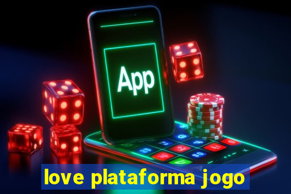 love plataforma jogo