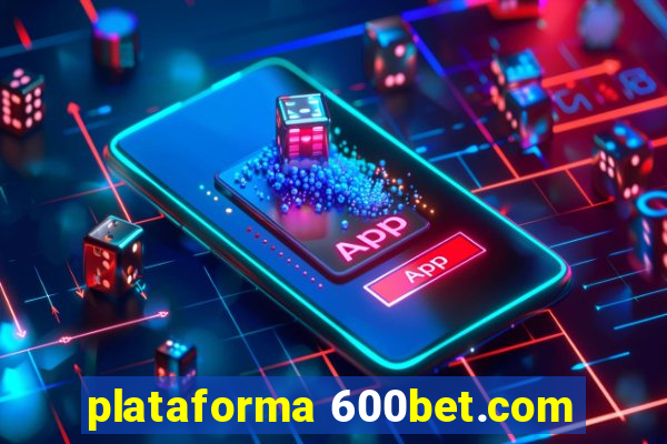 plataforma 600bet.com