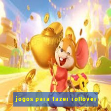 jogos para fazer rollover