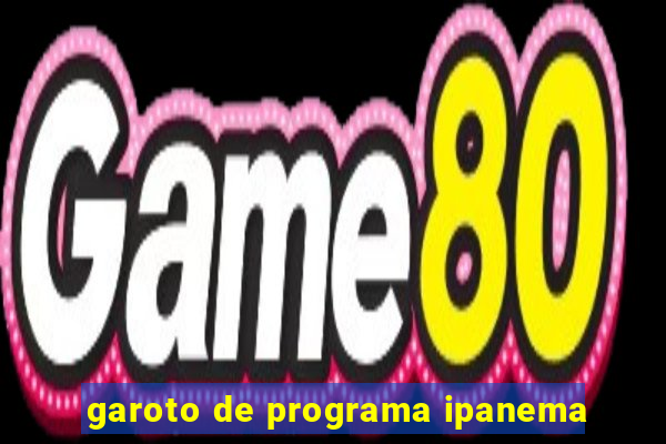 garoto de programa ipanema