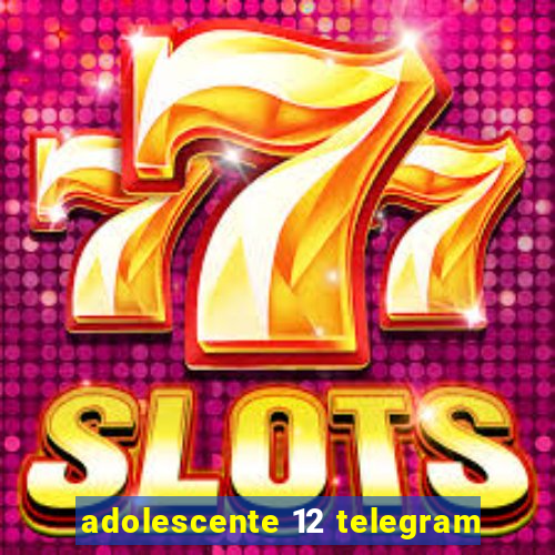 adolescente 12 telegram