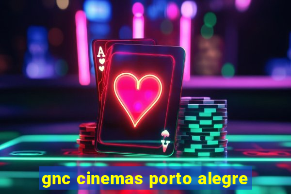 gnc cinemas porto alegre