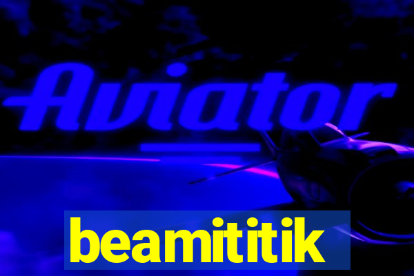 beamititik