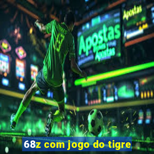 68z com jogo do tigre