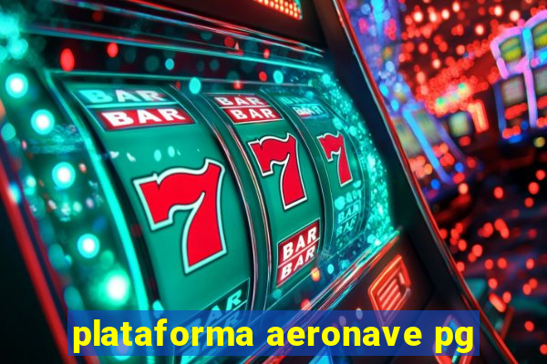 plataforma aeronave pg