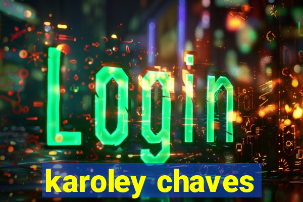 karoley chaves