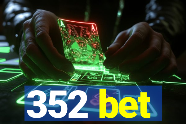 352 bet