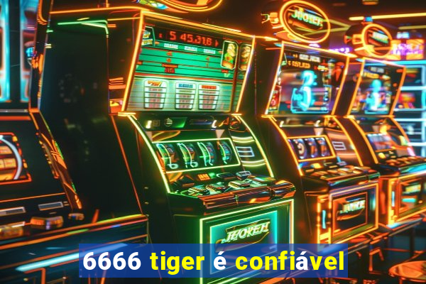 6666 tiger é confiável