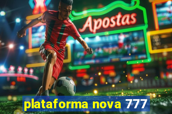 plataforma nova 777