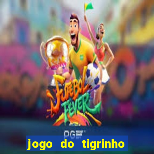 jogo do tigrinho depósito de r$ 5