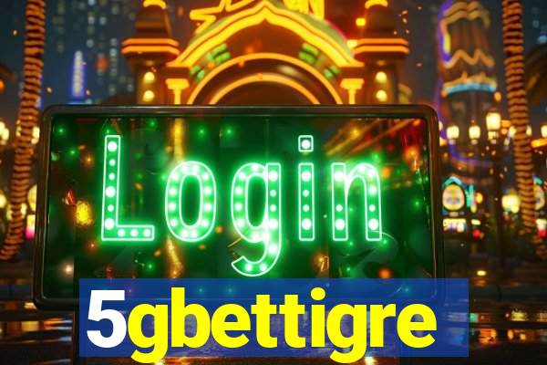 5gbettigre